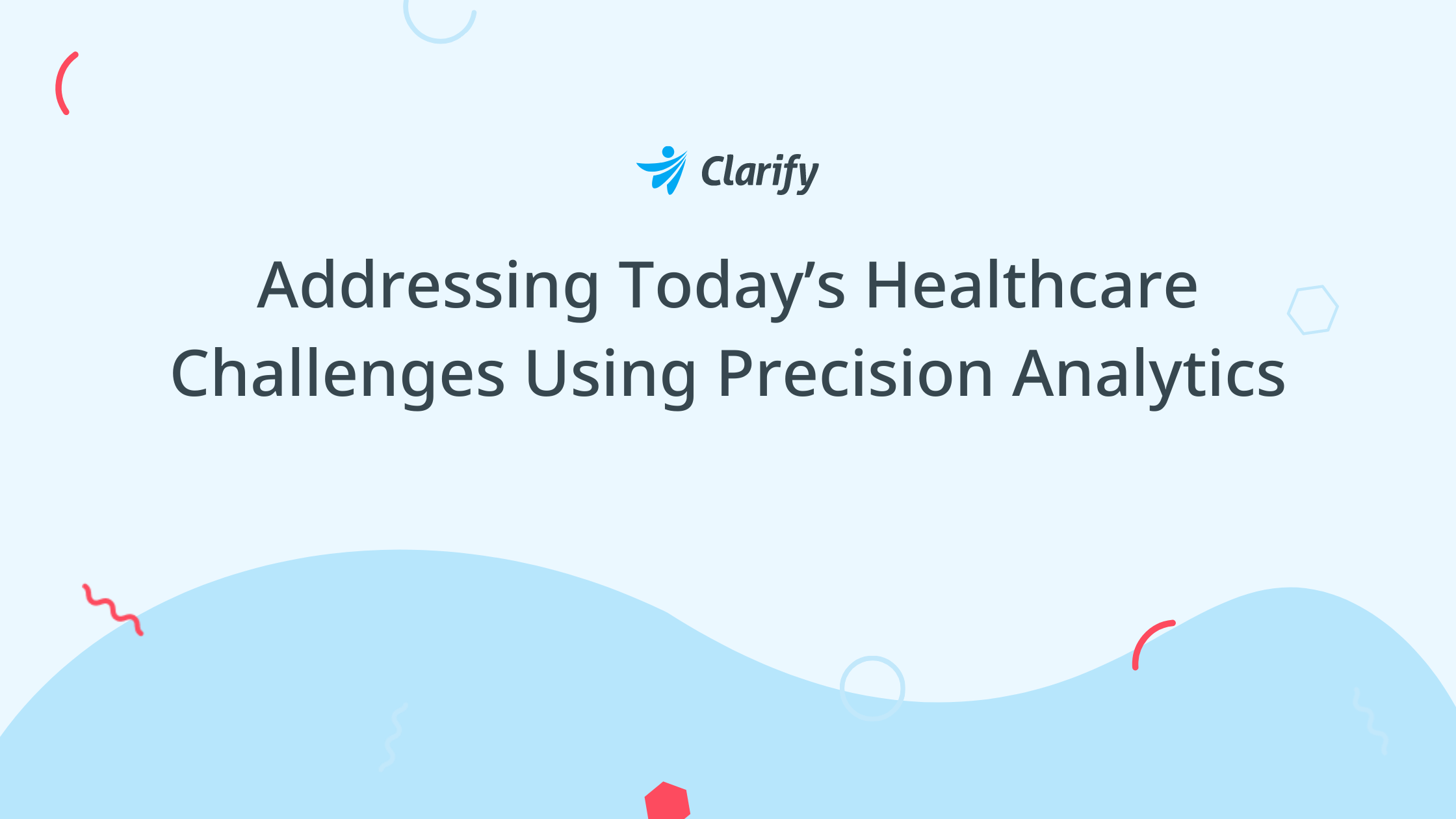 Thumbnail for Addressing Today’s Healthcare Challenges Using Precision Analytics