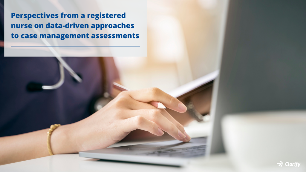 Clarify Health Blog perspectives-from-a-registered-nurse-on-data-driven-approaches-to-case-management-assessments