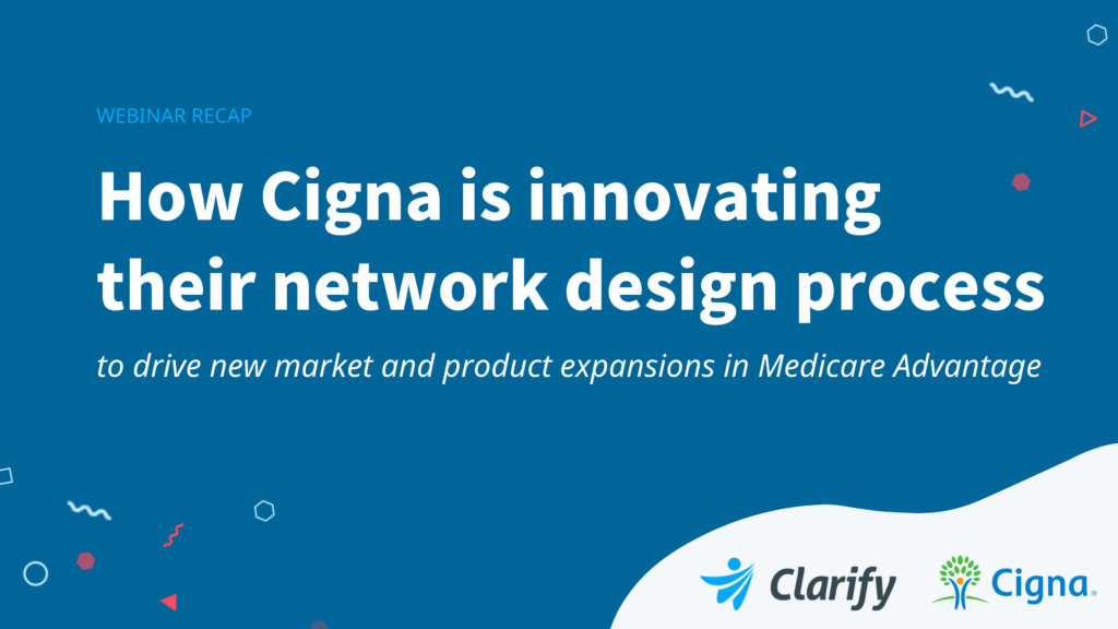 How Cigna designs provider networks for market expansion Clarify Health