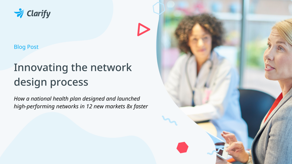 Clarify Health Blog - Innovating the provider network design process