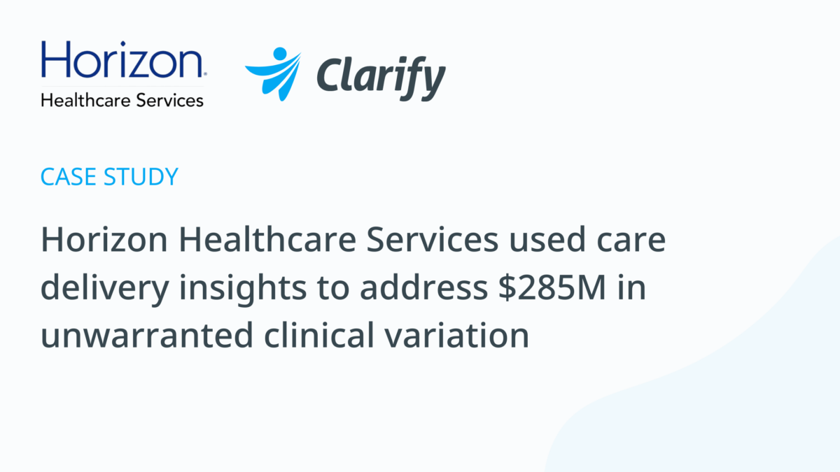 Horizon Healthcare Services used care delivery insights to address