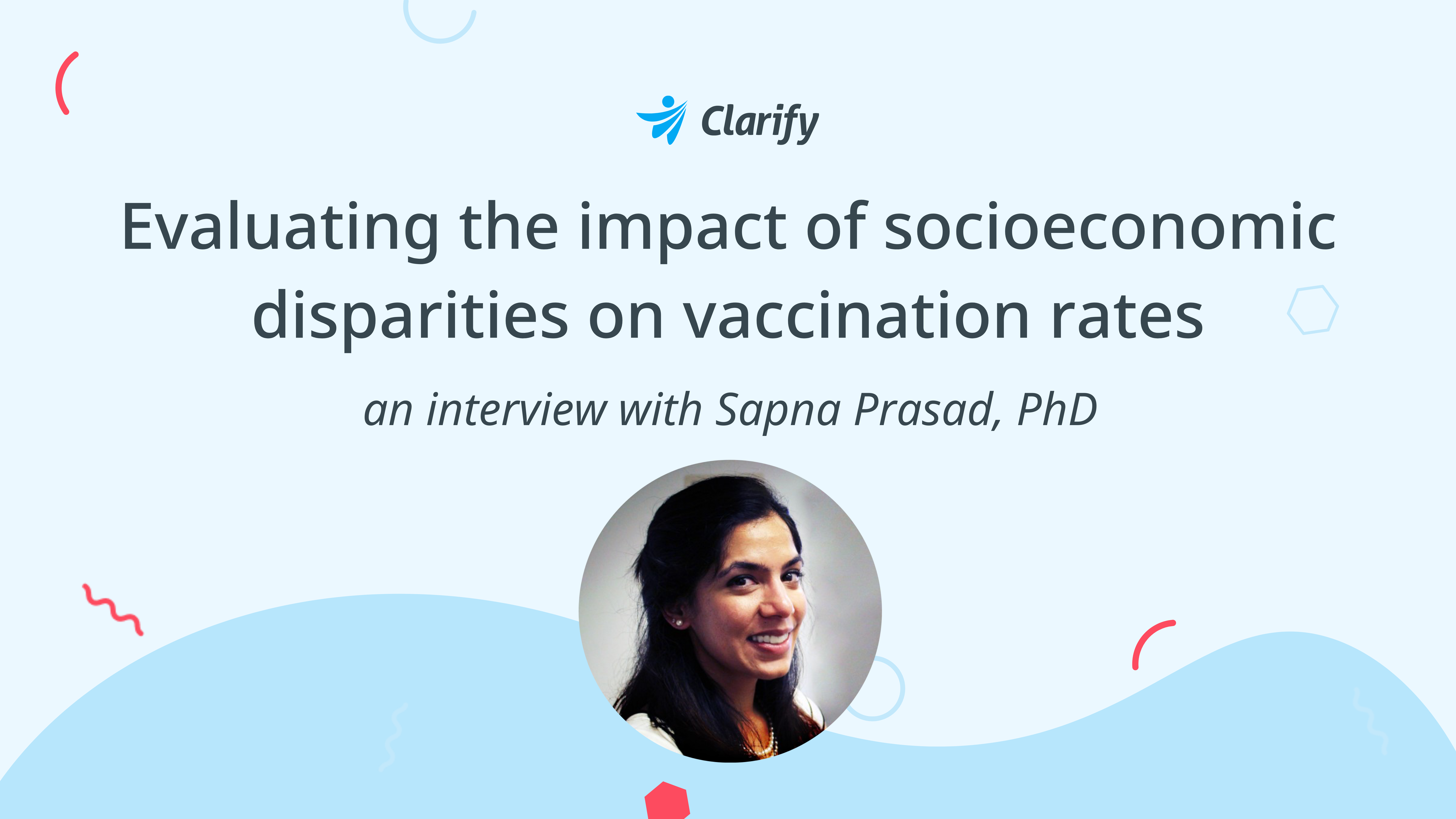 Evaluating the impact of socioeconomic disparities on vaccination rates - Interview with Sapna Prasad, PhD