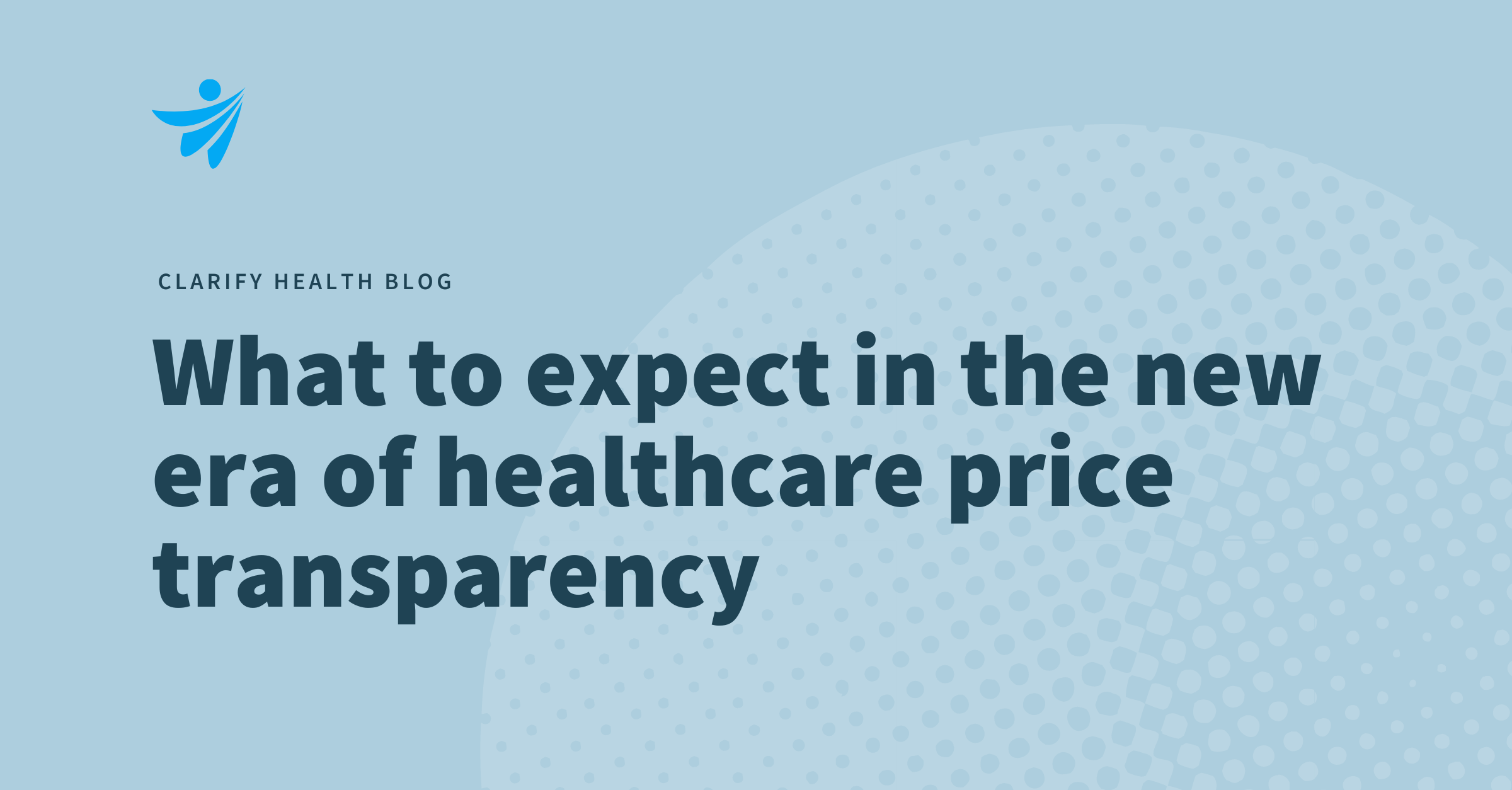 Clarify health blog: What to expect in the new era of healthcare price transparency