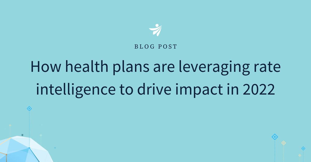 How health plans are leveraging rate intelligence to drive impact in 2022