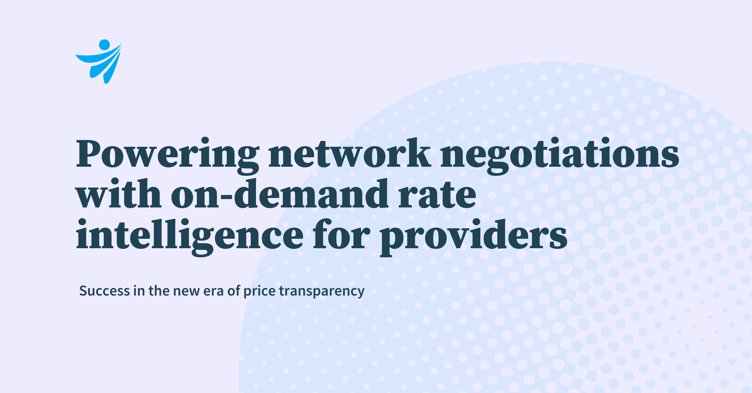 Clarify health blog: powering network negotiations with on demand rate intelligence for providers