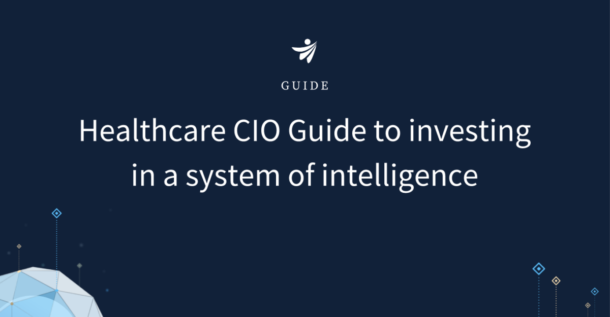Healthcare CIO Guide to investing in a system of intelligence Clarify