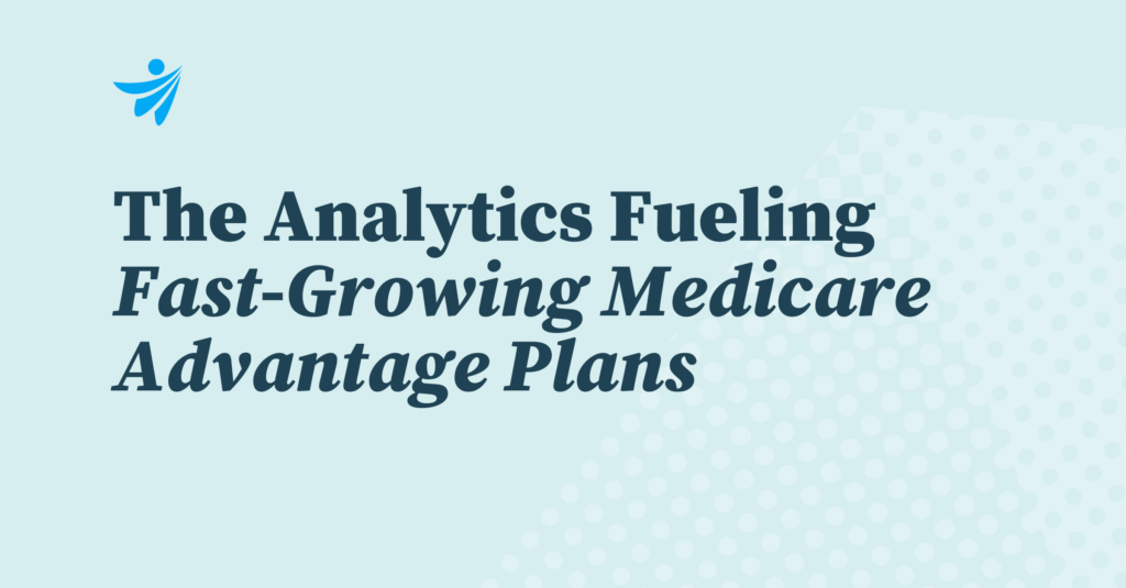 The Analytics Fueling The Fast-growing Medicare Advantage Plans