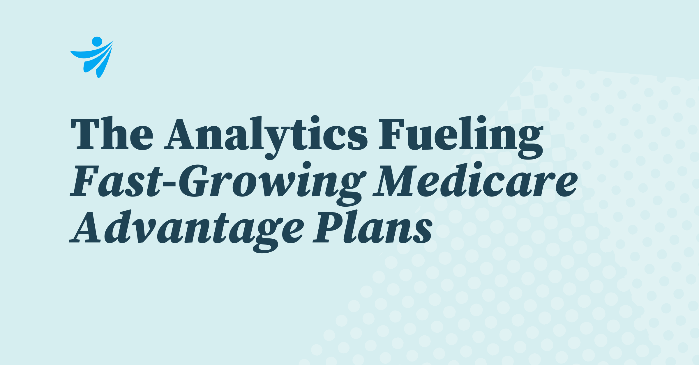 The Analytics Fueling Fast-Growing Medicare Advantage Plans Clarify Health blog