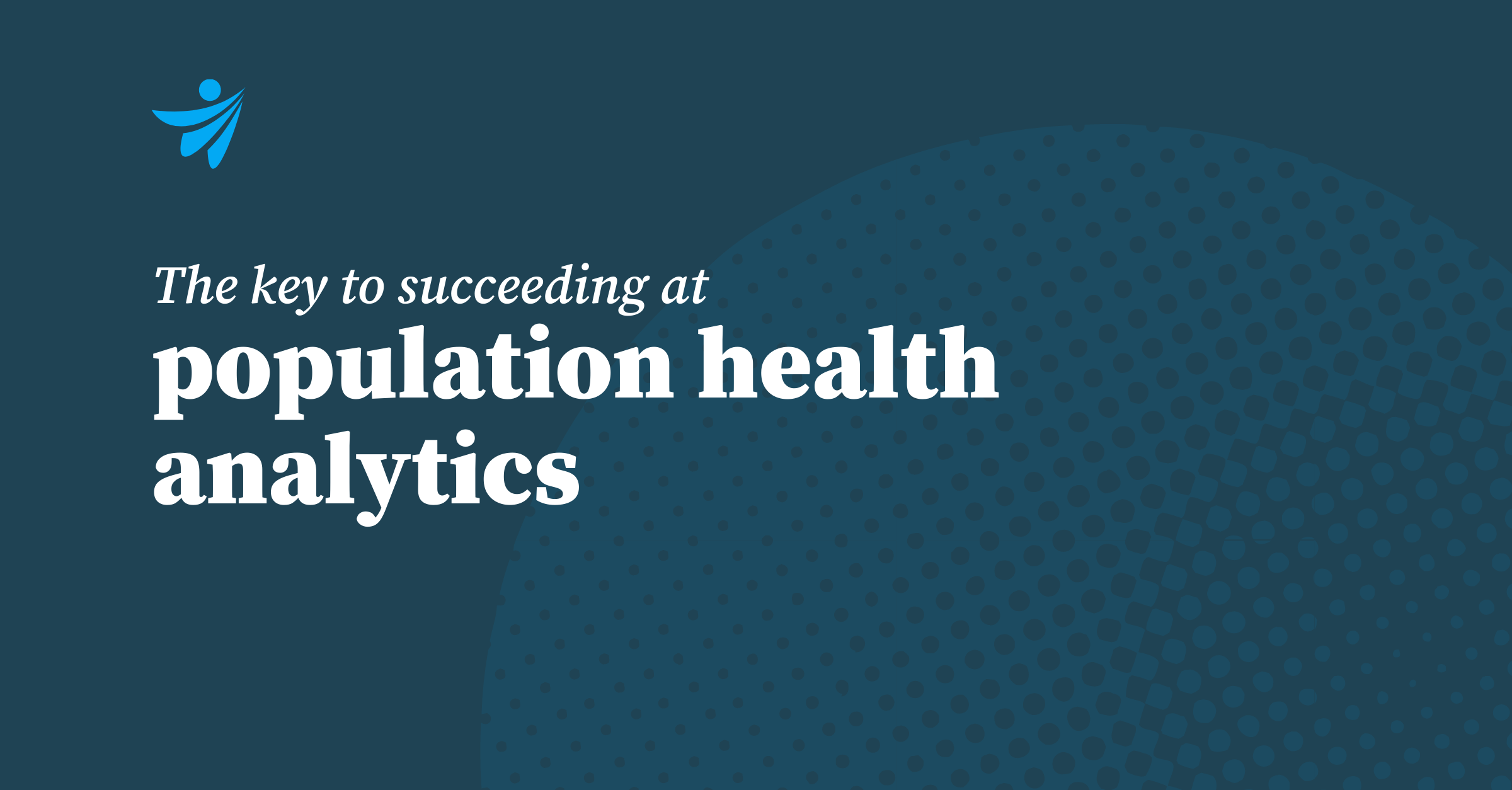 Thumbnail for The key to succeeding at population health analytics