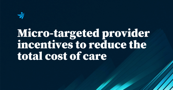 micro-targeted-provider-incentives-to-reduce-total-cost-of-care