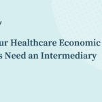 Why our Healthcare Economic Models Need an Intermediary