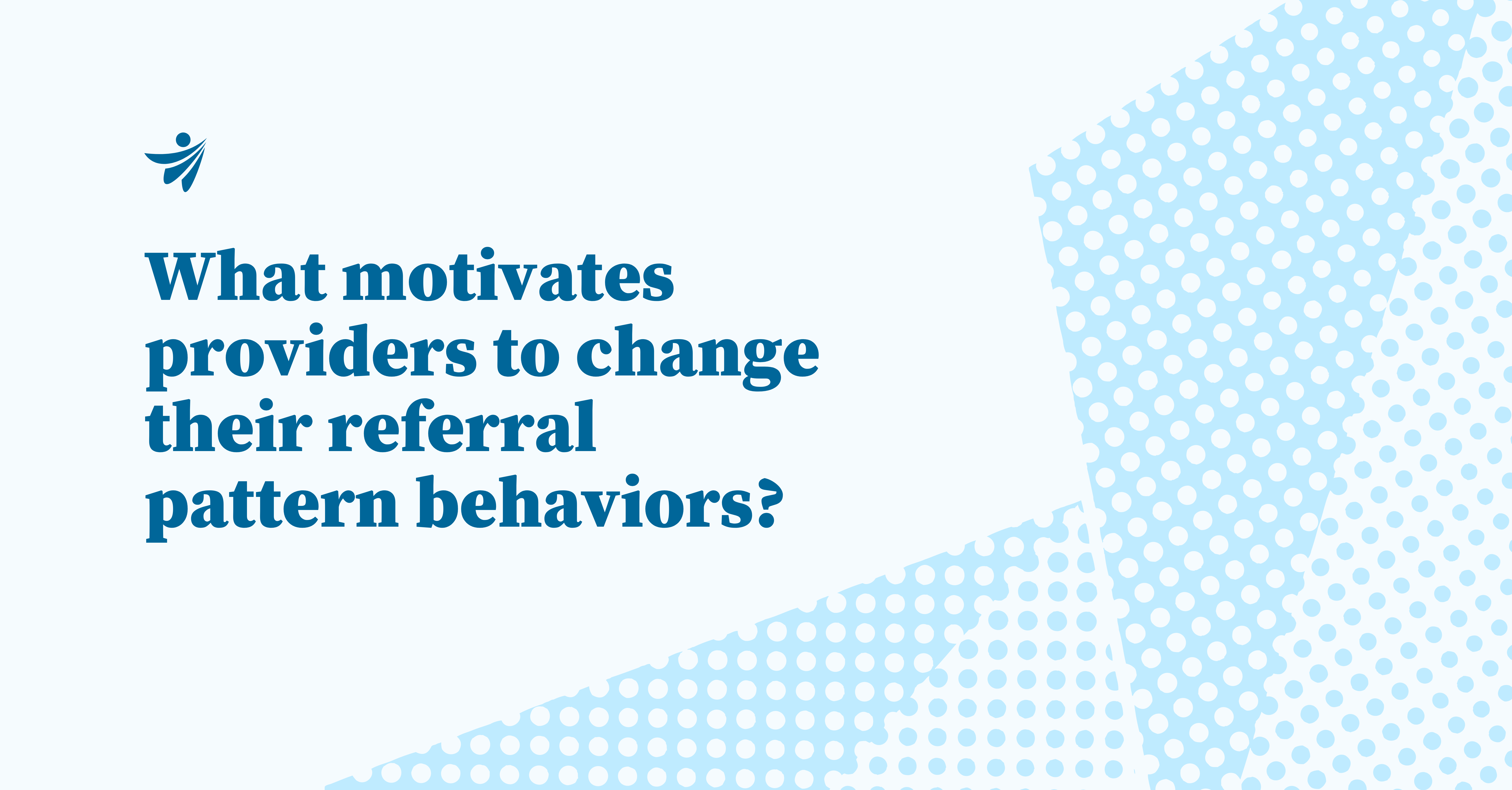 Thumbnail for What motivates providers to change their referral pattern behaviors?