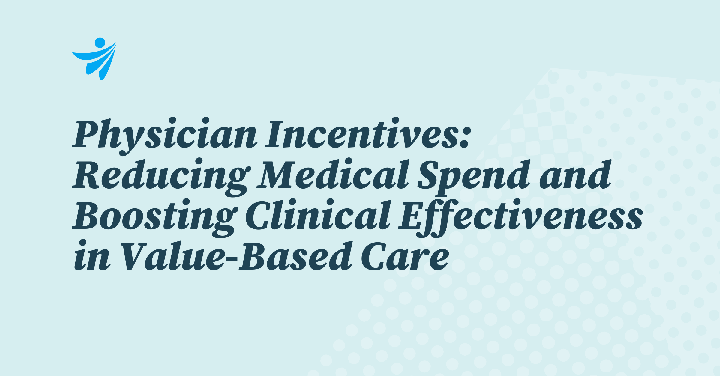 Thumbnail for Physician Incentives: Reducing Medical Spend and Boosting Clinical Effectiveness in Value-Based Care