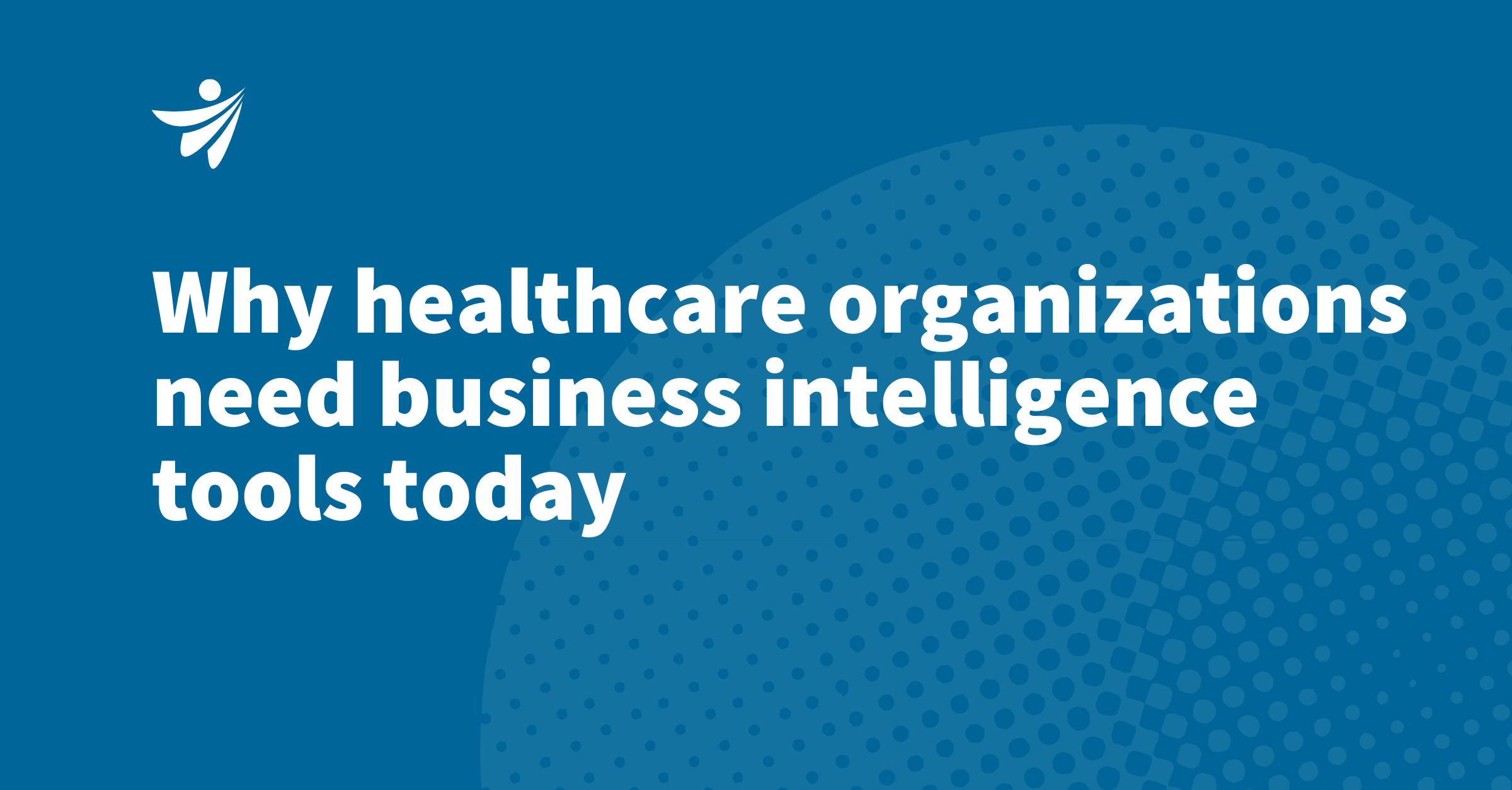 Thumbnail for Why healthcare organizations need business intelligence tools today