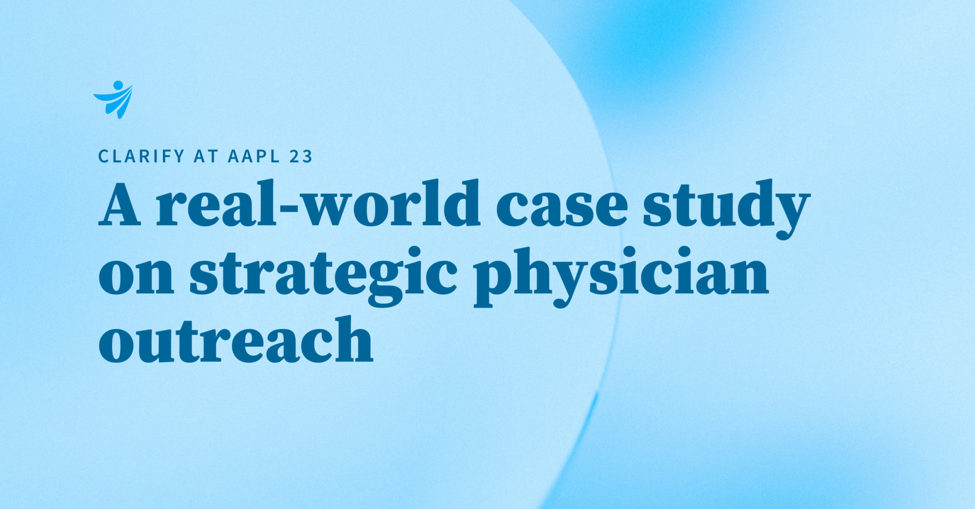 Thumbnail for Clarify at AAPL 2023: A real-world case study on strategic physician outreach