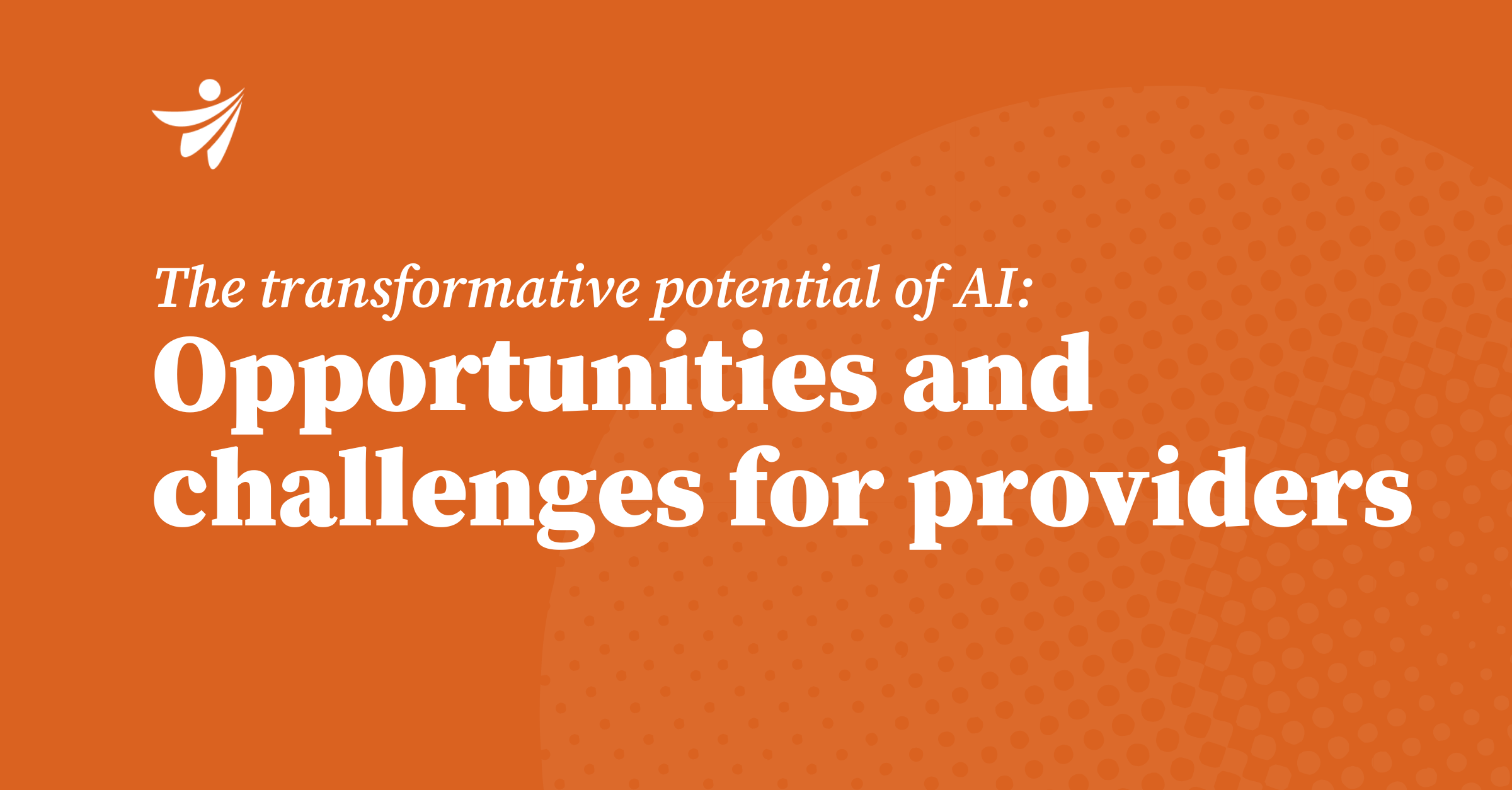 Thumbnail for The potential of AI in healthcare Part II: opportunities and challenges for providers