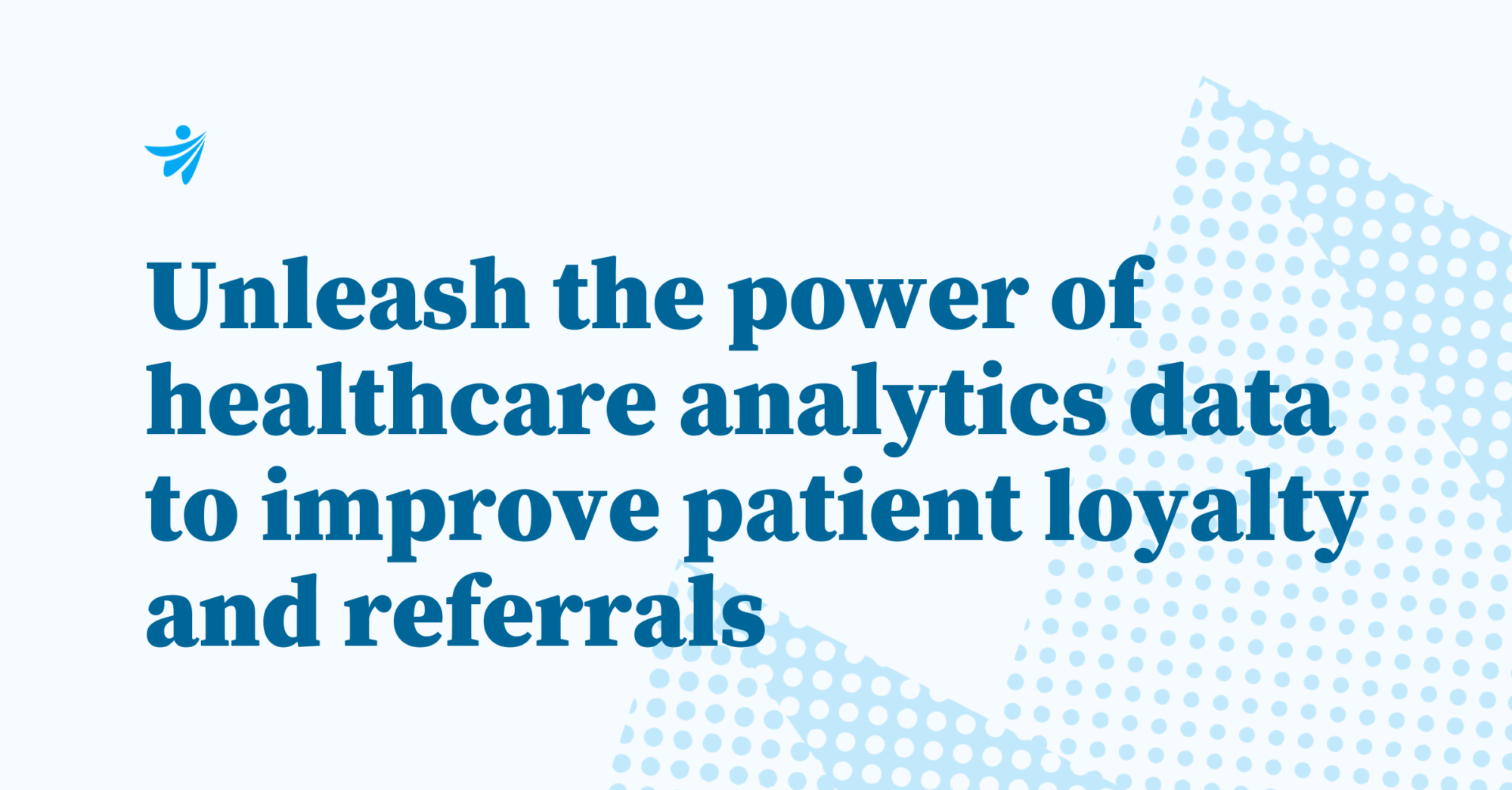 Thumbnail for Unleashing the power of healthcare analytics data to improve patient loyalty and referrals