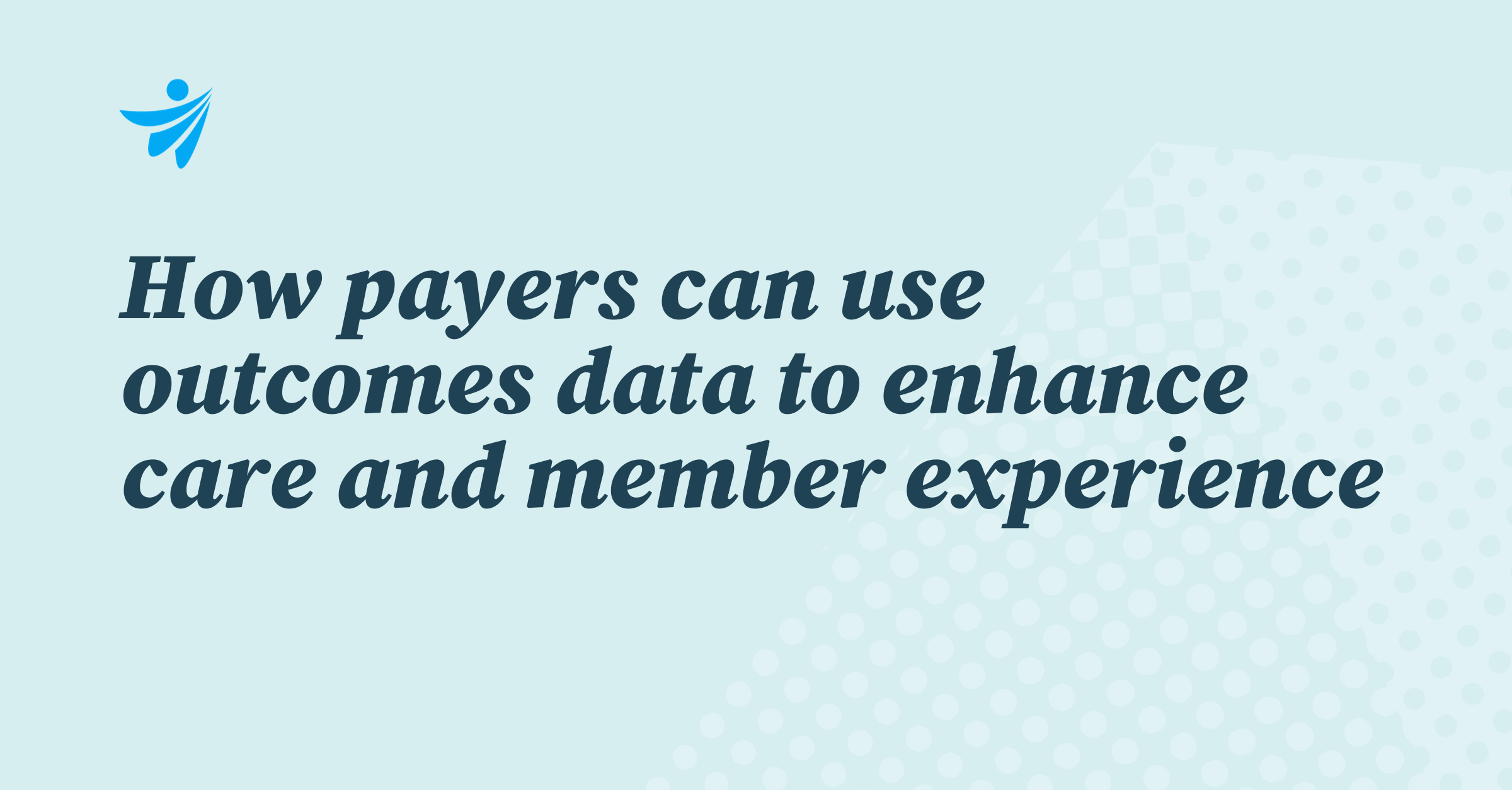 Thumbnail for How payers can use outcomes data to enhance care and member experience