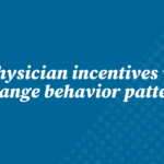 Do physician incentives work to change behavior patterns