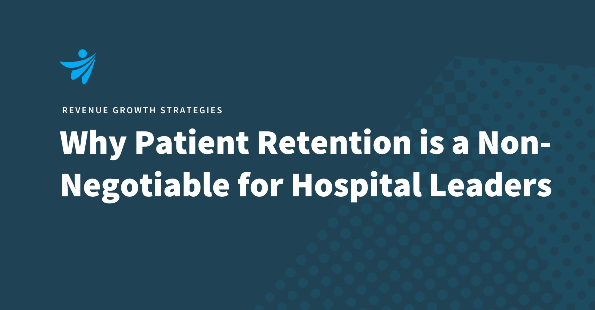 Thumbnail for Why Patient Retention is Non-Negotiable for Hospital Leaders