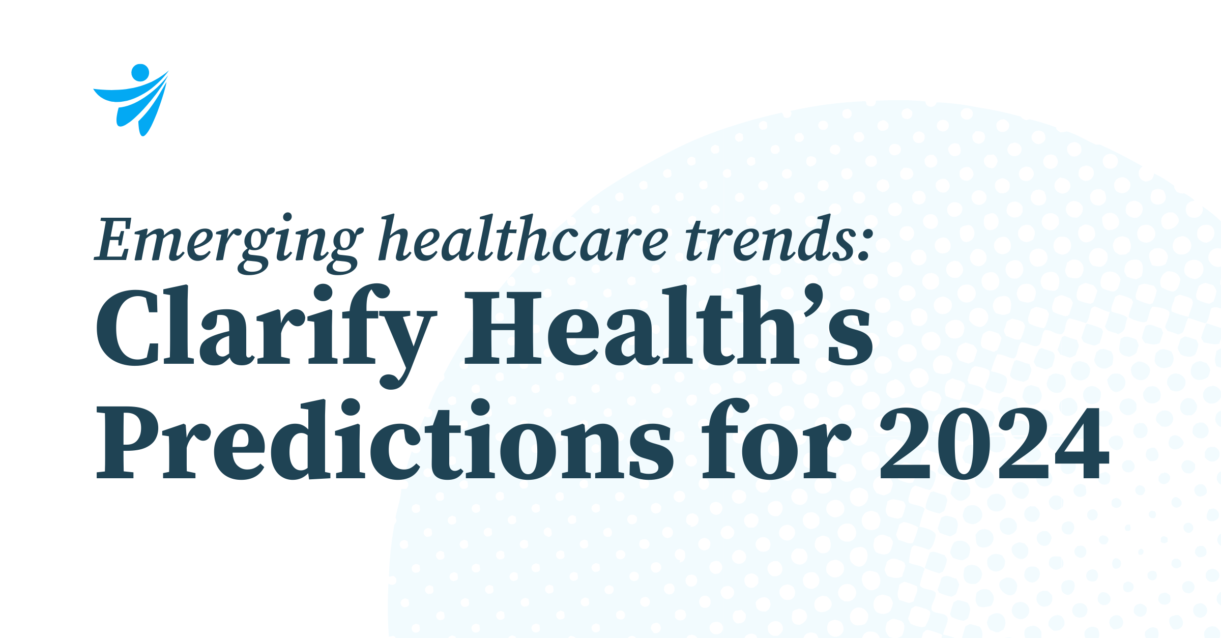 Thumbnail for Emerging Healthcare Trends: Clarify Health’s Predictions for 2024