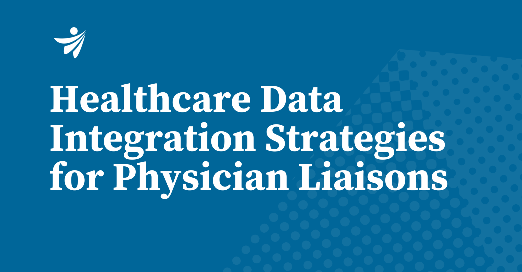 Thumbnail for Healthcare Data Integration Strategies for Physician Liaisons