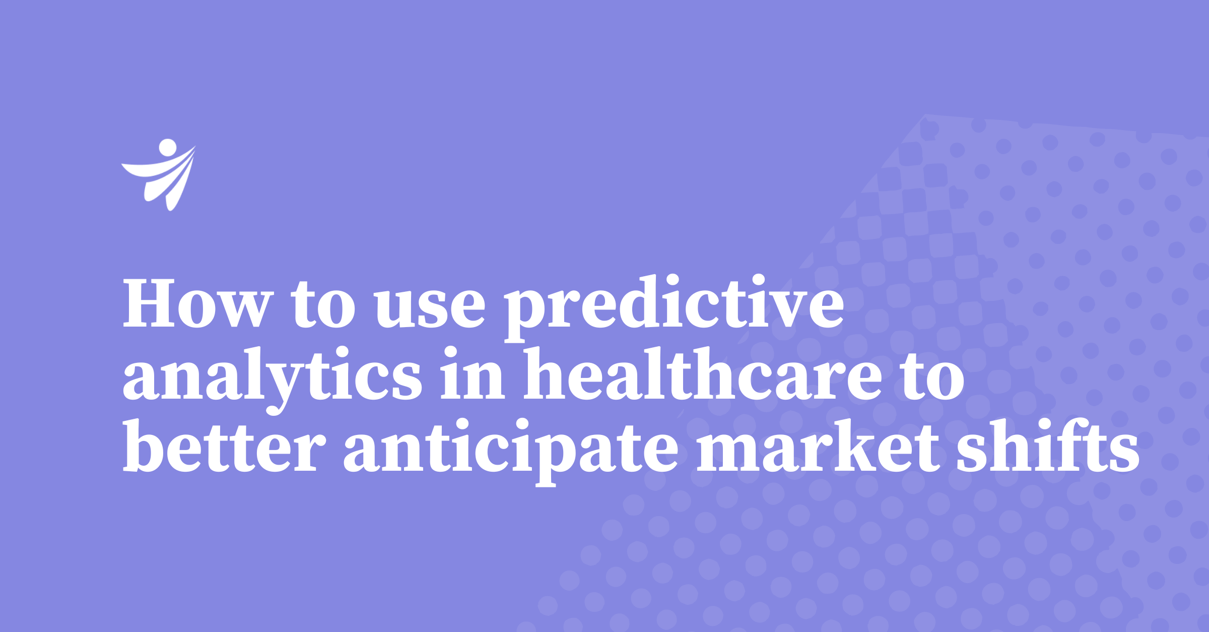 Thumbnail for How to use predictive analytics in healthcare to better anticipate market shifts