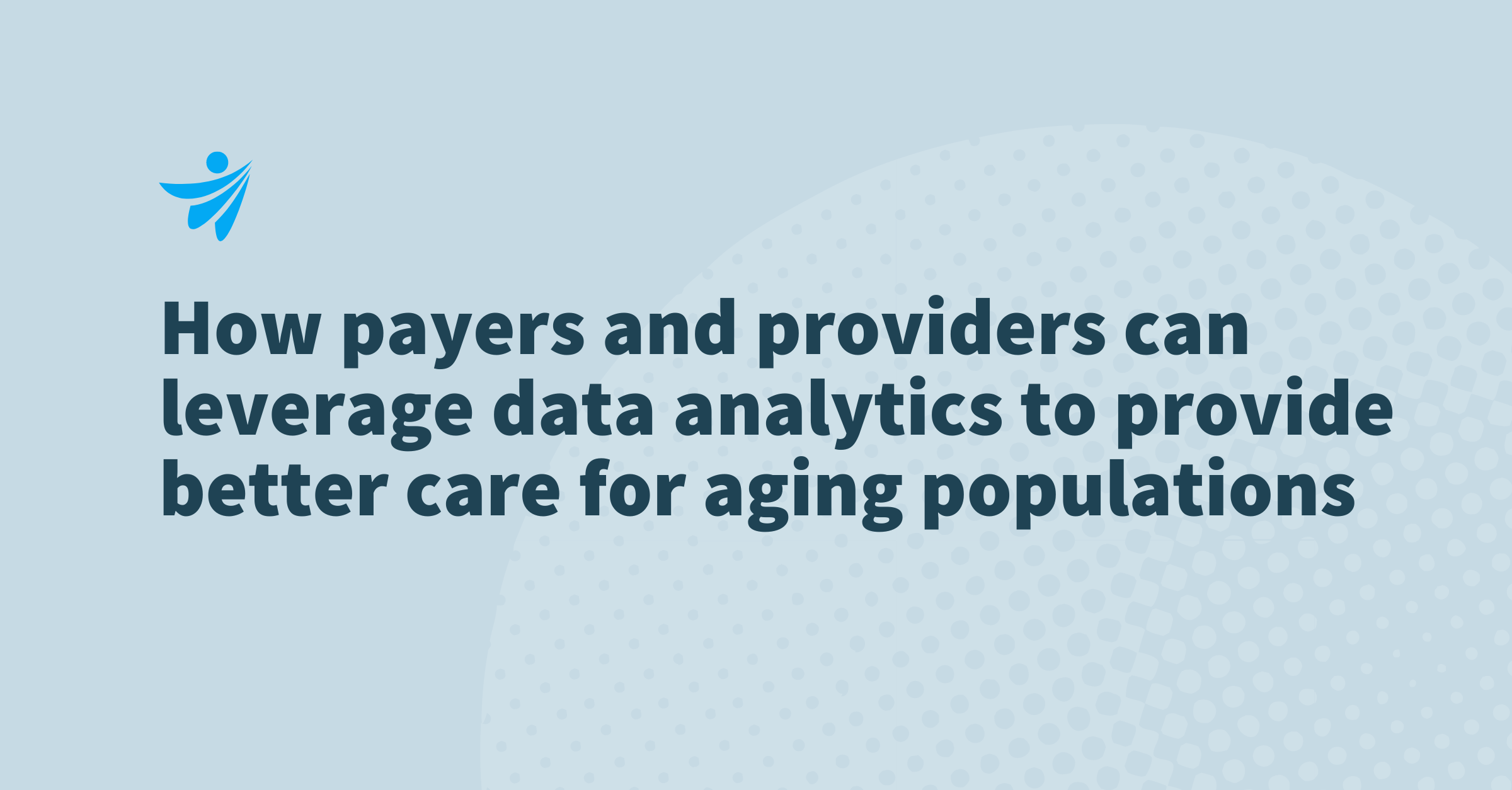 Thumbnail for How payers and providers can leverage data analytics to provide better care for aging populations