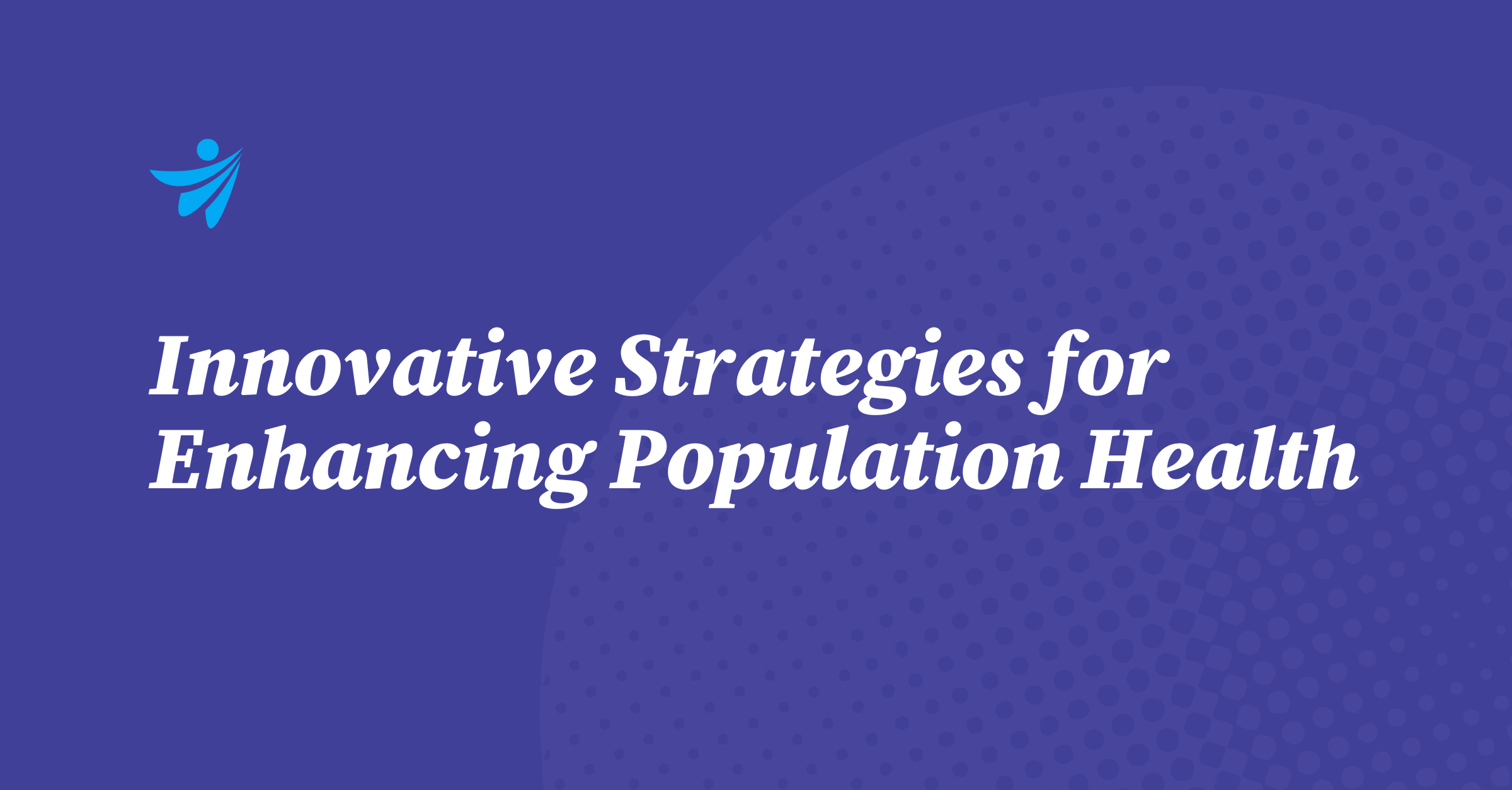Thumbnail for Innovative Strategies for Enhancing Population Health