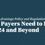 Medicare Advantage Policy and Regulation Updates: What Payers Need to Know in 2024 and Beyond