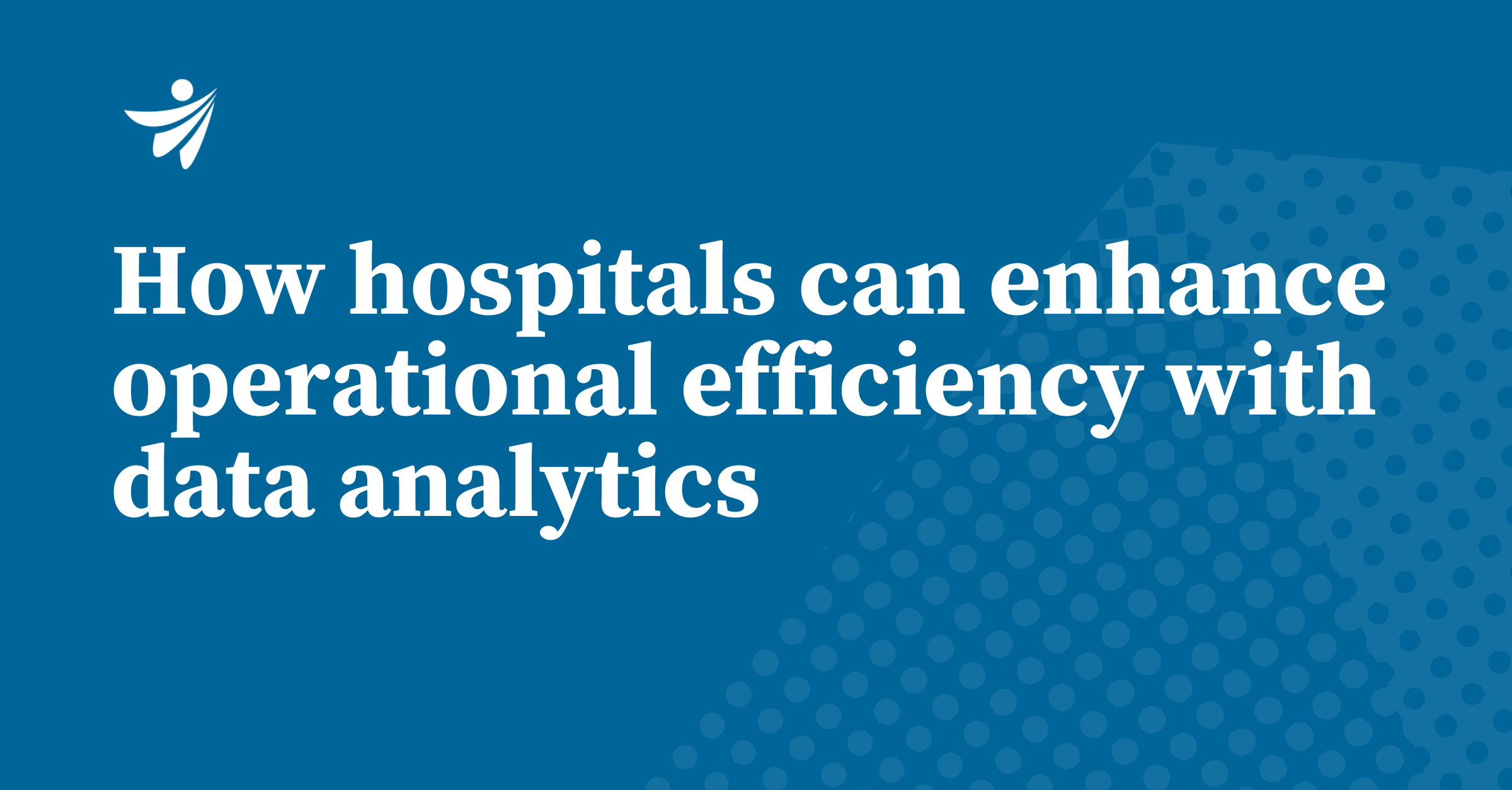 Thumbnail for How hospitals can enhance operational efficiency with data analytics