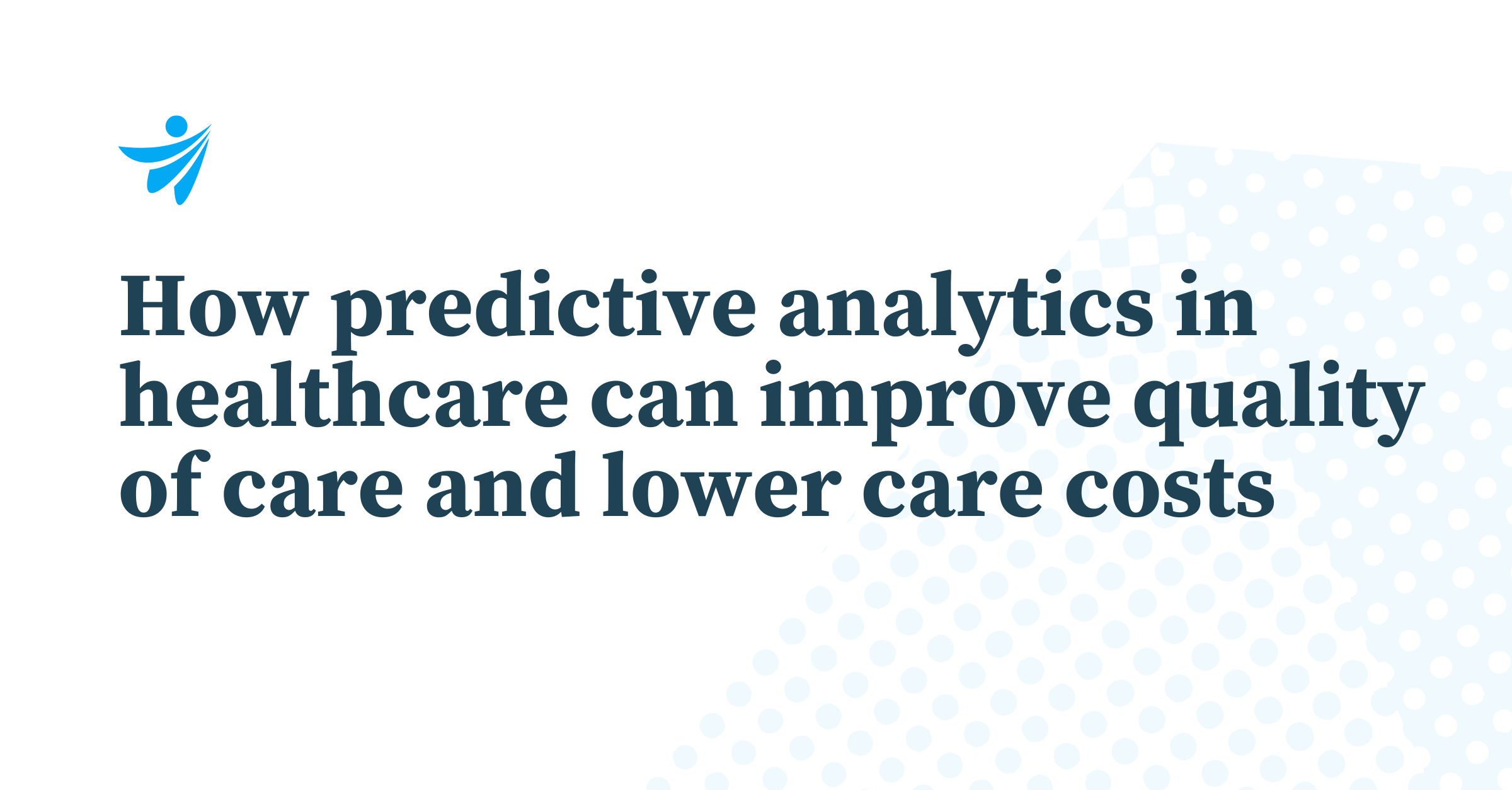 Thumbnail for How predictive analytics in healthcare can improve quality of care and lower care costs