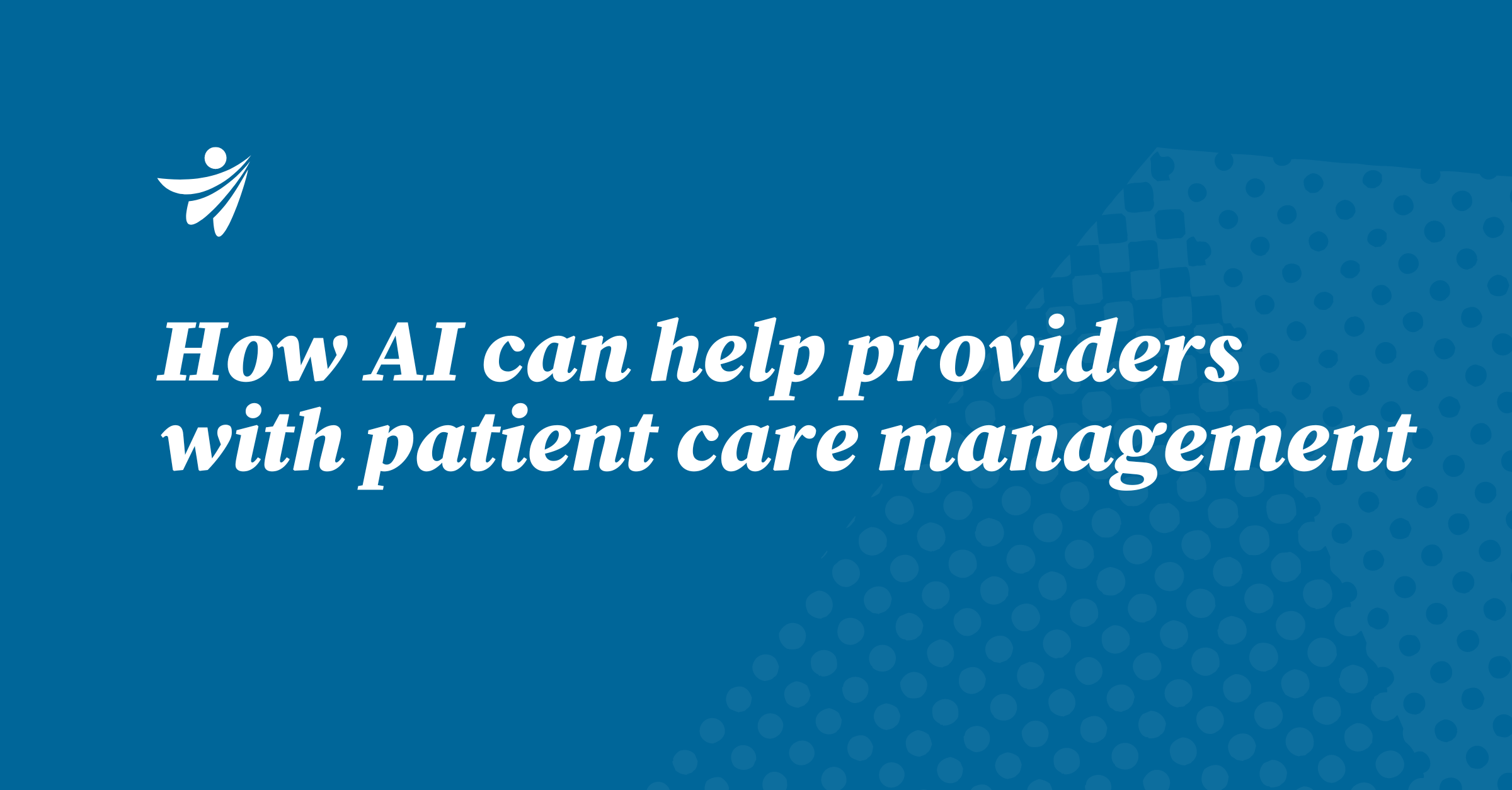 Thumbnail for How AI can help healthcare providers with patient care management