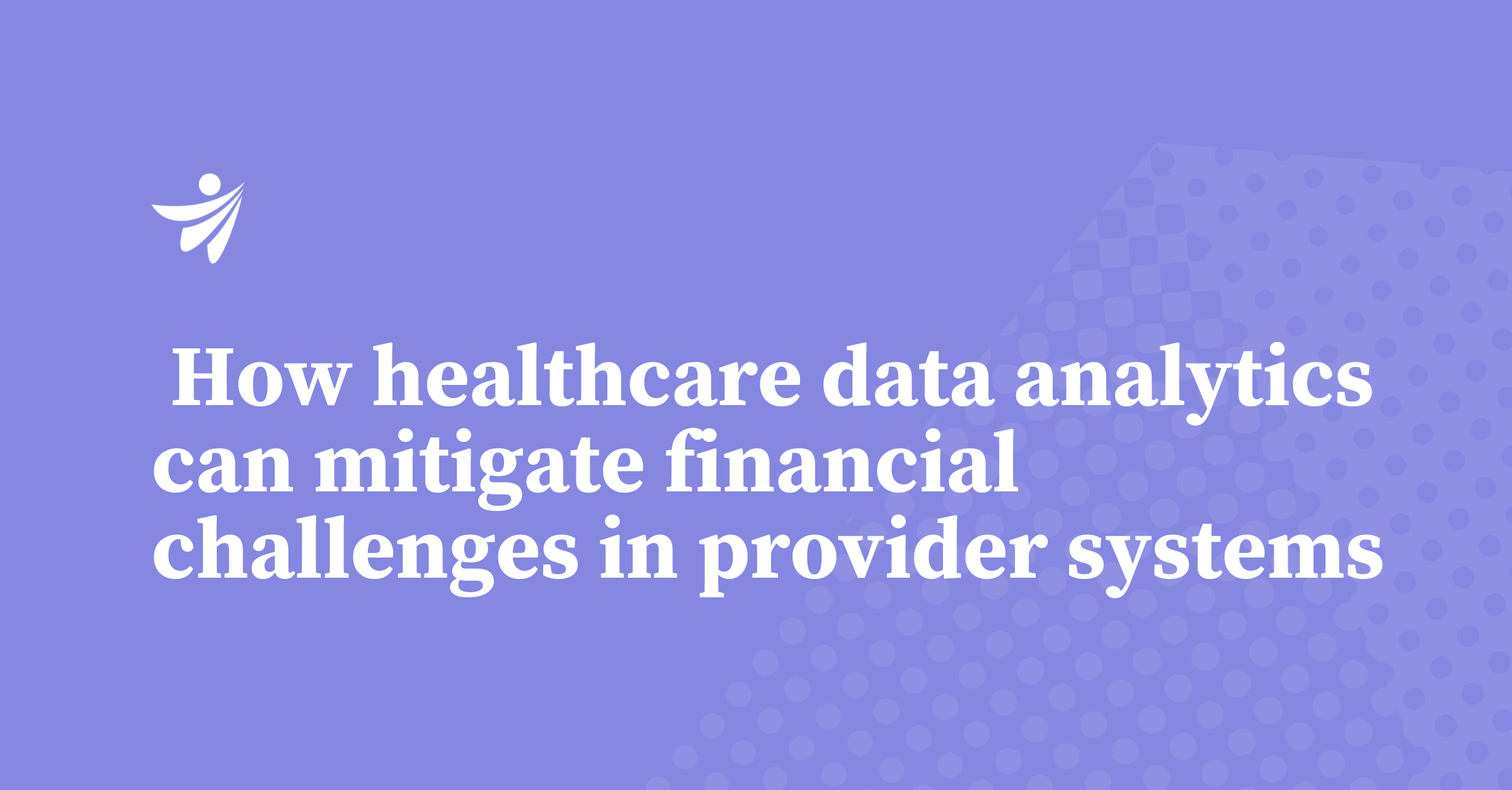 Thumbnail for How healthcare data analytics can mitigate financial challenges in provider systems