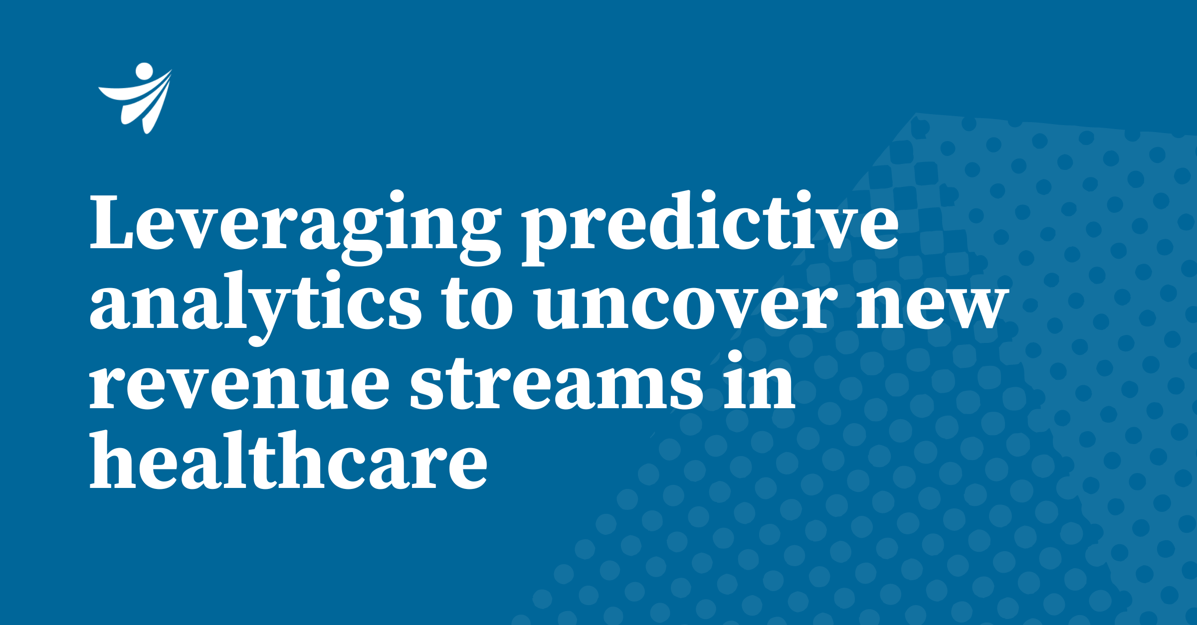Thumbnail for Leveraging predictive analytics to uncover new revenue streams in healthcare