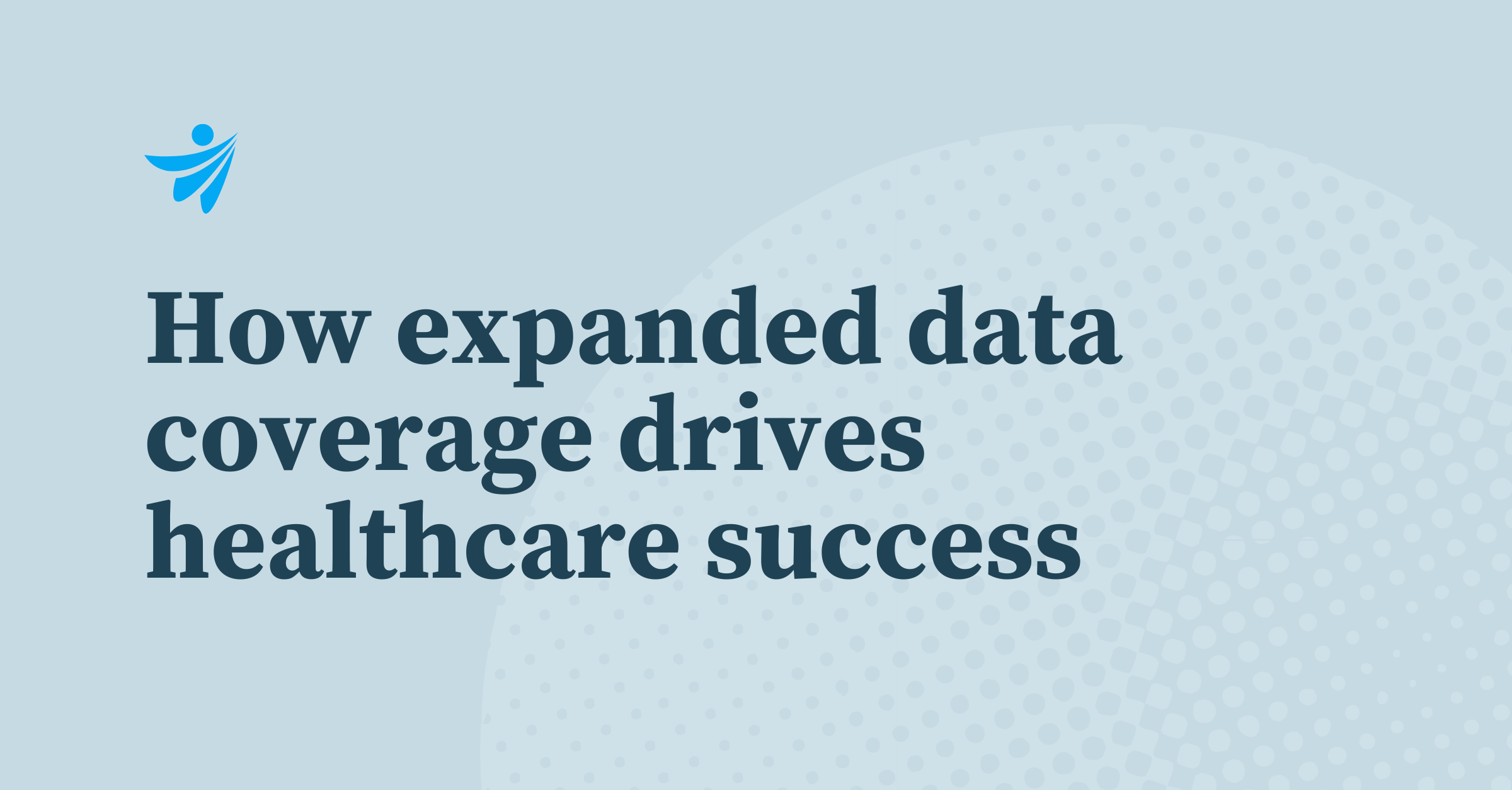 Thumbnail for How expanded data coverage drives success for healthcare providers