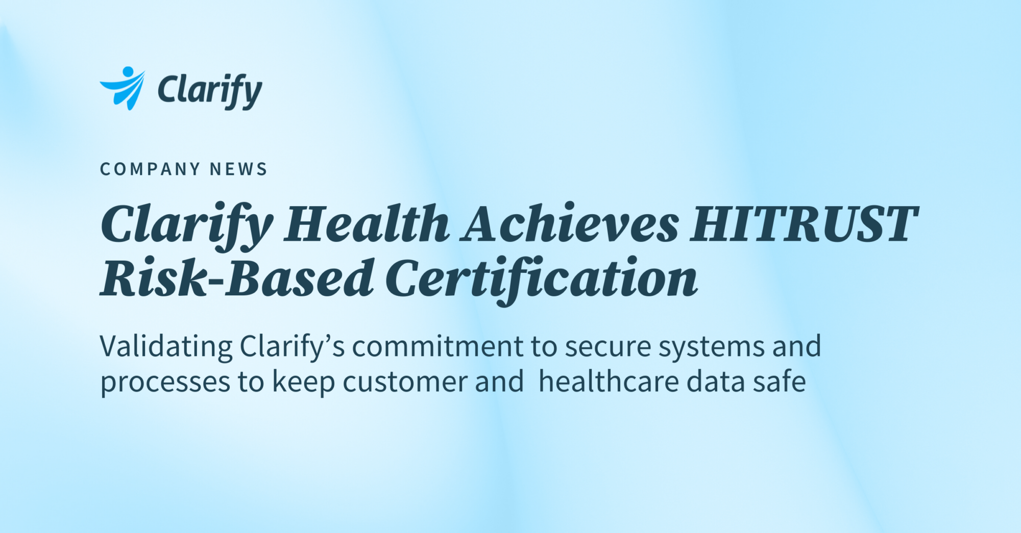 Thumbnail for Clarify Health Achieves HITRUST Risk-Based Certification 